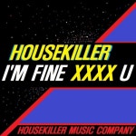 Fine xxxx U (Censored Radio Edit)/Housekiller(하우스킬러) - 벅스 Im Fine xxxx U (Censored Radio Edit) / Housekiller(하우스킬러)