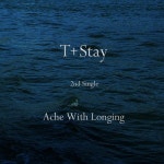 Ache With Longing - 벅스 Ache With Longing / 티스테이(T Stay)