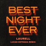 Best Night Ever (Lucas Estrada Remix) - 벅스 Best Night Ever (Lucas Estrada Remix) / Laurell, Lucas Estrada