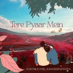 Tere Pyaar Mein - 벅스 Tere Pyaar Mein / Karthick Iyer, Kamakshi Khanna