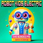 She Blinded Me with Science - 벅스 She Blinded Me with Science / Robot Kids Electric