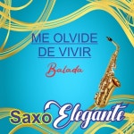 Me olvide vivir - 벅스 Me olvide vivir / SAXO ELEGANTE