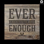 Ever Enough - 벅스 Ever Enough / A Rocket To The Moon(어 로켓 투 더 문)