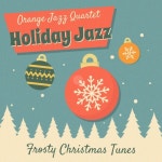 Holiday Jazz - Frosty Christmas Tunes - 벅스 Holiday Jazz - Frosty Christmas Tunes / Orange Jazz Quartet