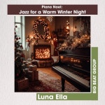 Piano Noel: Jazz for a Warm Winter Night - 벅스 Piano Noel: Jazz for a Warm Winter Night / Luna Ella