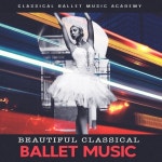 Beautiful Classical Ballet Music - 벅스 Beautiful Classical Ballet Music / Classical Ballet Music Academy