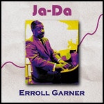 Ja-Da - 벅스 Ja-Da / Erroll Garner(에롤 가너)