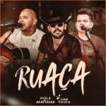Ruaça (Ao Vivo) - 벅스 Ruaça (Ao Vivo) / Ayala & Julio Cesar, Luan Pereira