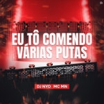 Eu Tô Comendo Várias Putas/MC MN, DJ NYO - 벅스 Eu Tô Comendo Várias Putas / MC MN, DJ NYO