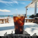 Summer Bossa Time Enjoyed with the Sea Breeze - 벅스 Summer Bossa Time Enjoyed with the Sea Breeze / Jazzy Harmonics