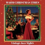 Warm Christmas Times – Vintage Jazz Nights - 벅스 Warm Christmas Times – Vintage Jazz Nights / Lounge Christmas