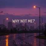 Why Not Me - 벅스 Why Not Me / DaLikalife