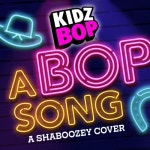 A BOP Song (A Shaboozey Cover) - 벅스 A BOP Song (A Shaboozey Cover) / Kidz Bop Kids(키즈 밥 키즈)