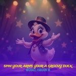 Spin Your Arms Your a Groovy Duck - 벅스 Spin Your Arms Your a Groovy Duck / Michael J Goujon Jr