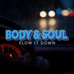 Slow It Down (Full Version)/Body & Soul(바디 앤 소울) - 벅스 Slow It Down (Full Version) / Body & Soul(바디 앤 소울)