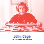Cage: Early Electronic & Tape Music - 벅스 Cage: Early Electronic & Tape Music / John Cage(존 케이지)