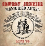 Misguided Angel (Live)/Cowboy Junkies(카우보이 정키스) - 벅스 Misguided Angel (Live) / Cowboy Junkies(카우보이 정키스)