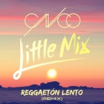 Reggaeton Lento (Remix)/CNCO, Little Mix(리틀 믹스) - 벅스 Reggaeton Lento (Remix) / CNCO, Little Mix(리틀 믹스)