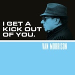 I Get A Kick Out Of You - 벅스 I Get A Kick Out Of You / Van Morrison(밴 모리슨)