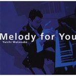 Melody For You - 벅스 Melody For You / Yuichi Watanabe(유이치 와타나베/渡邊勇一)