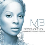 Be Without You (Award Performance Version) - 벅스 Be Without You (Award Performance Version) / Mary J. Blige(메리 제이 블라이즈)