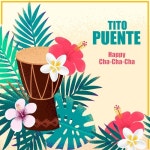 Happy Cha-Cha-Cha/Tito Puente(띠또 뿌엔테) - 벅스 Happy Cha-Cha-Cha / Tito Puente(띠또 뿌엔테)