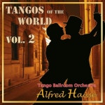 Tangos of the World, Vol. 2 - 벅스 Tangos of the World, Vol. 2 / Tango Ballroom Orchestra Alfred Hause