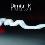 Thatll Do It - 벅스 Thatll Do It / Dimitri K