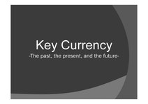 Key Currency -The past the present and the future- - 경제경영 Key Currency -The past  the present  and the future- 대학레포트... 