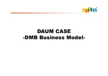 다음 Daum의 DMB 비즈니스모델 - 경제경영 다음 Daum의 DMB 비즈니스모델 대학레포트 경제경영