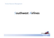 인적자원관리 사우스웨스트 SouthWest Airlines의 HRM -한성항공 벤치마킹 - 경제경영 인적자원관리  사우스웨스트 SouthWest Airlines의... 