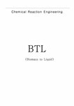 BTL(Biomass to Liquid) - 자연/공학 BTL(Biomass to Liquid) 대학레포트 자연/공학