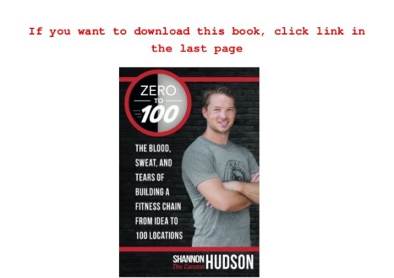 Read Zero to 100: The Blood, Sweat, and Tears of Building a Fitness C… | 웹