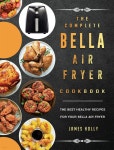The Complete Bella Air Fryer Cookbook - YES24