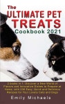The Ultimate Pet Treats Cookbook 2021 - YES24