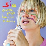 Sia (시아) - 4집 Some People Have Real Problems [LP] - YES24 Sia (시아) - 4집 Some People Have Real Problems [LP]  - YES24