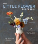 The Little Flower Recipe Book: 148 Tiny Arrangements for Every Season and Occasion - YES24