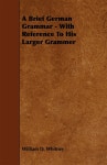 A Brief German Grammar - With Reference to His Larger Grammer - 예스24