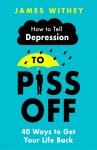 [전자책] How To Tell Depression to Piss Off | James Withey | Little, Brown Book Group - 예스24