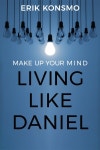 Make Up Your Mind: Living Like Daniel | Konsmo | Equip Press - 예스24