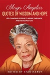 Maya Angelou Quotes of Wisdom and Hope: Life-Changing Lessons to Inspire, Empower, and Encourage You! | Hardy | Dream Books - 예스24