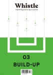 매거진 휘슬 whistle vol 03. 빌드업(BUILD-UP) - YES24 매거진 휘슬 whistle vol 03. 빌드업(BUILD-UP)  - YES24
