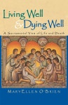 장원well-dying의전 | Living Well & Dying Well: A Sacramental View of Life and Death - 예스24