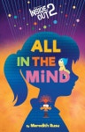 Disney/Pixar Inside Out 2: All in the Mind | Meredith Rusu | Disney Press - 예스24