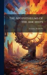 The Apophthegms of the Ancients | Desiderius d. 1536 Erasmus | Hutson Street Press - 예스24