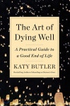 장원well-dying의전 | The Art of Dying Well: A Practical Guide to a Good End of Life - 예스24