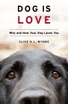Dog Is Love: Why and How Your Dog Loves You | 클라이브 D. L. 윈 | Houghton Mifflin - 예스24