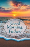 Good Morning, Father!: Conversations with God - 예스24