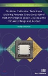 On-Wafer Calibration Techniques Enabling Accurate Characterization of High-Performance Silicon Devices at the MM-Wave Range - 예스24