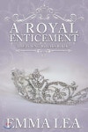 A Royal Enticement: A Sweet Royal Romance - YES24
